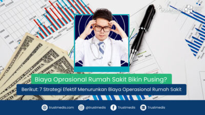 7 Strategi Efektif Menurunkan Biaya Operasional Rumah Sakit